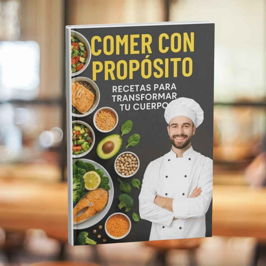 Comer Con Propósito - Recetario Para Transformar Tu Cuerpo + Bonus 🎁 - Comer con Propósito