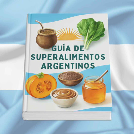 Guía De Superalimentos Argentinos - Descubrí Maravillas De Nuestro País - Comer con Propósito