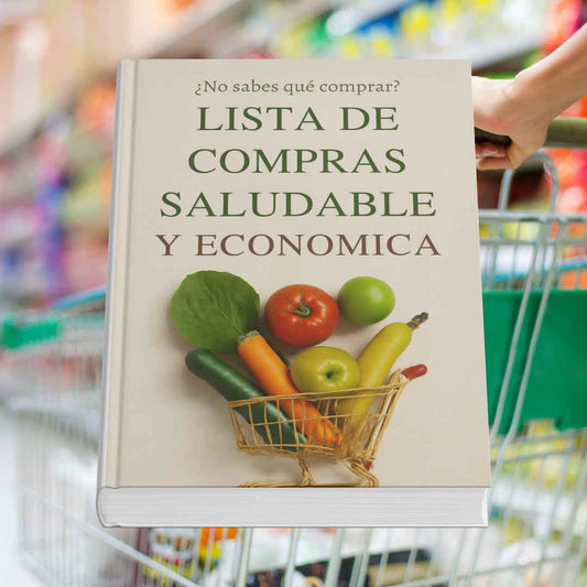Lista de Compras Saludable y Económica - ¿No Sabes Qué Comprar? - Comer con Propósito